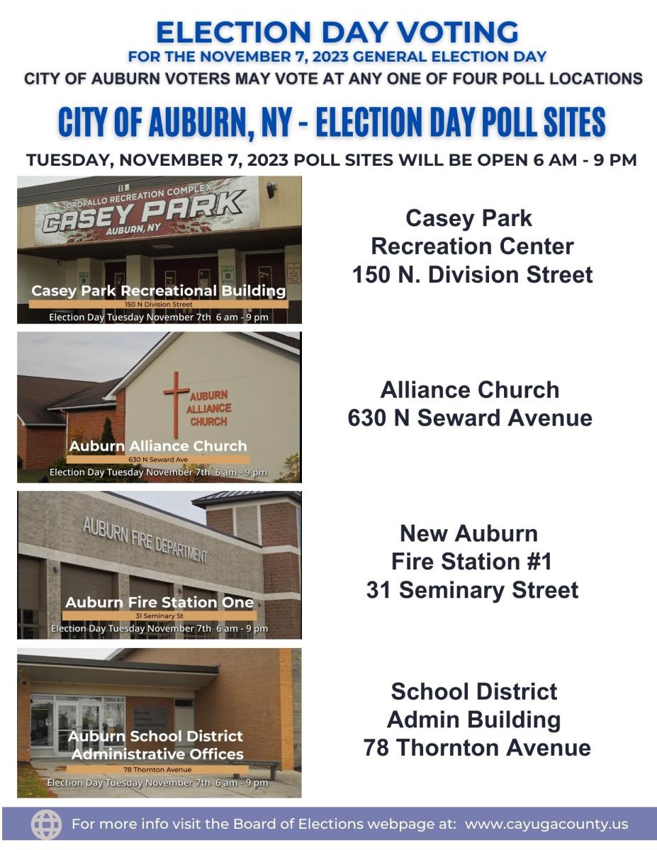 Poll Sites in Auburn NY for Tuesday November 7, 2023 General Ekection will be open 6am - 9pm.