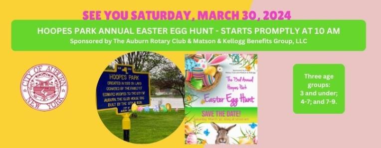 Auburn, NY Hoopes Park Easter Egg Hunt is March 30, 2024 beginning promptly at 10 am.